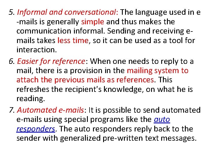 5. Informal and conversational: The language used in e -mails is generally simple and