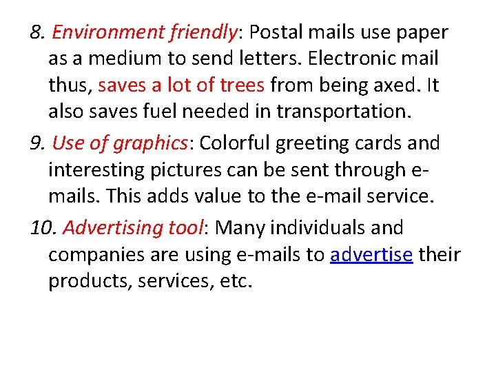 8. Environment friendly: Postal mails use paper as a medium to send letters. Electronic