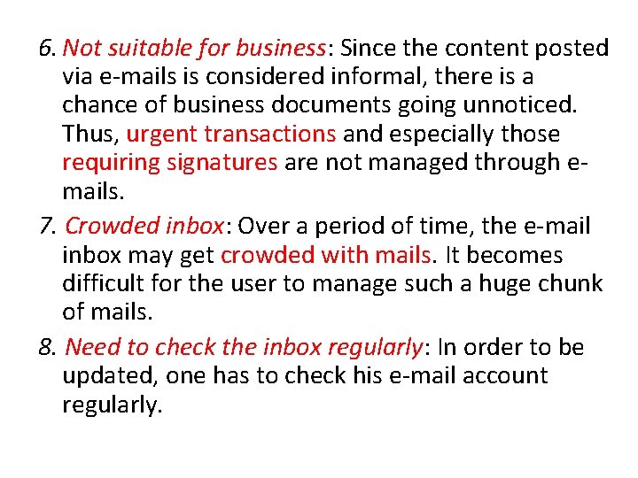 6. Not suitable for business: Since the content posted via e-mails is considered informal,