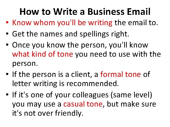 How to Write a Business Email • Know whom you'll be writing the email