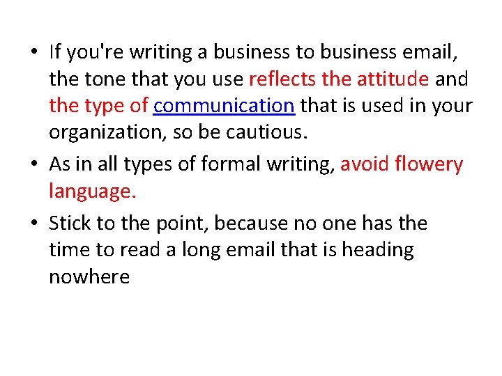  • If you're writing a business to business email, the tone that you