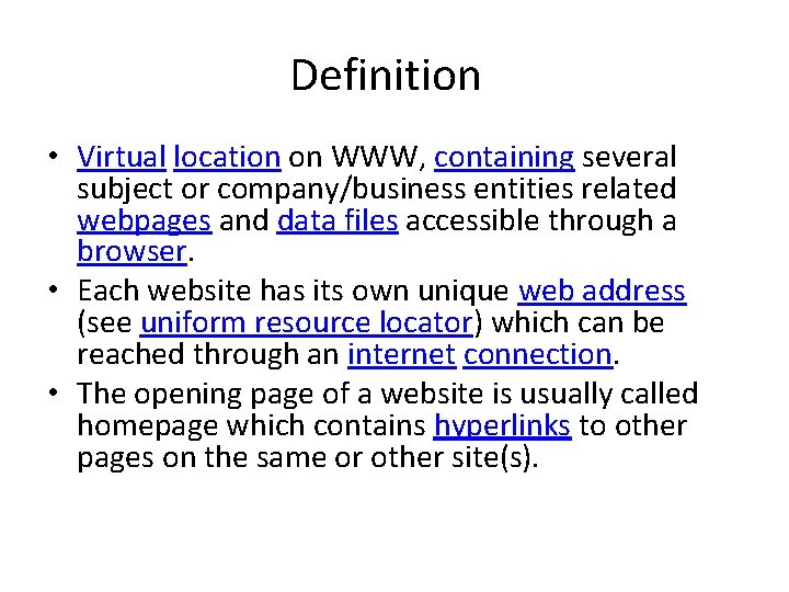 Definition • Virtual location on WWW, containing several subject or company/business entities related webpages