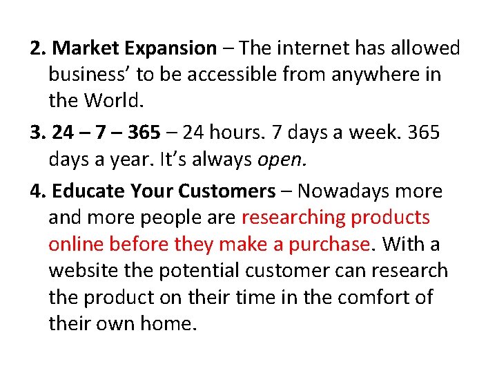 2. Market Expansion – The internet has allowed business’ to be accessible from anywhere