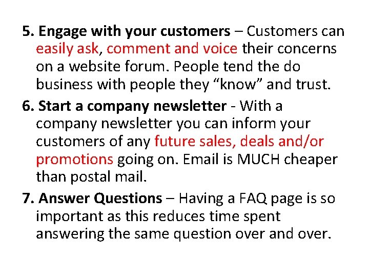 5. Engage with your customers – Customers can easily ask, comment and voice their