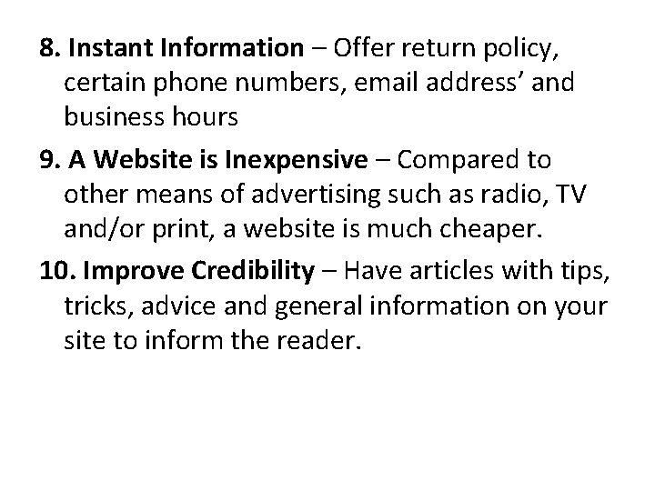 8. Instant Information – Offer return policy, certain phone numbers, email address’ and business