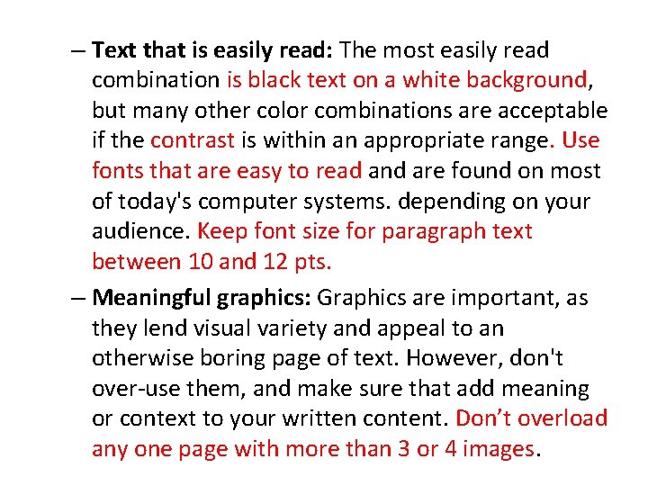 – Text that is easily read: The most easily read combination is black text