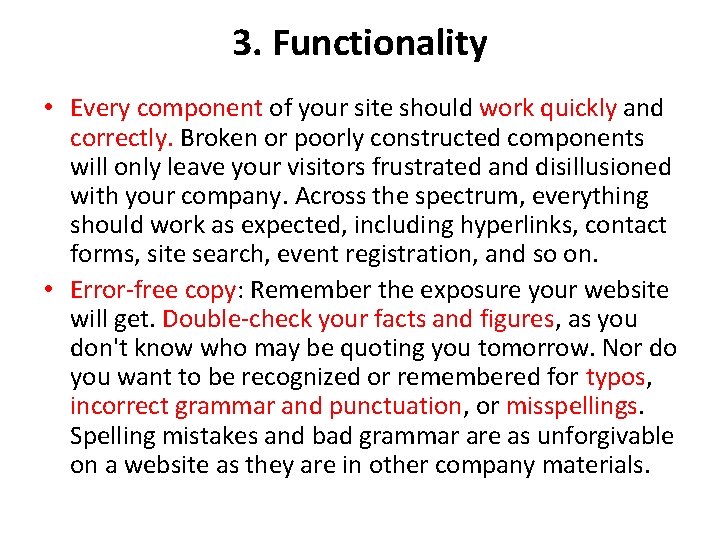 3. Functionality • Every component of your site should work quickly and correctly. Broken