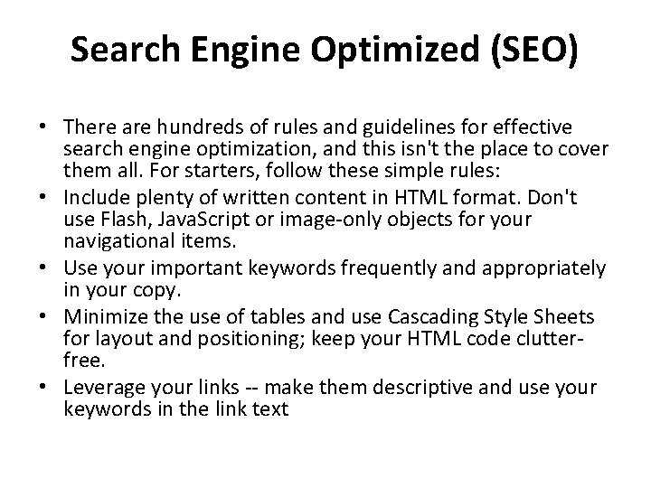 Search Engine Optimized (SEO) • There are hundreds of rules and guidelines for effective