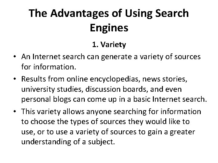 The Advantages of Using Search Engines 1. Variety • An Internet search can generate