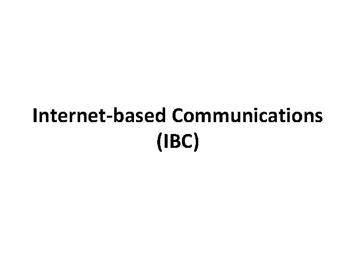 Internet-based Communications (IBC) 