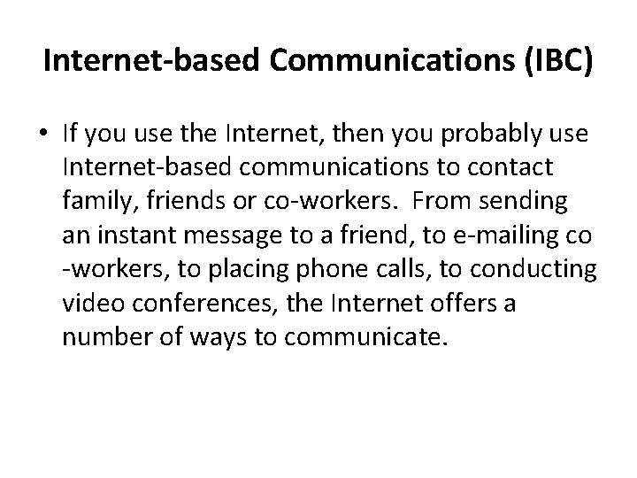 Internet-based Communications (IBC) • If you use the Internet, then you probably use Internet-based