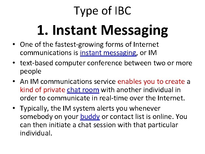 Type of IBC 1. Instant Messaging • One of the fastest-growing forms of Internet