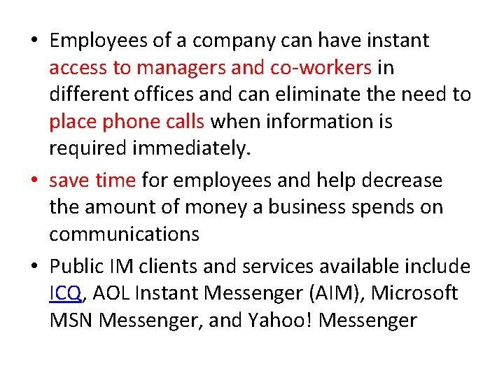  • Employees of a company can have instant access to managers and co-workers