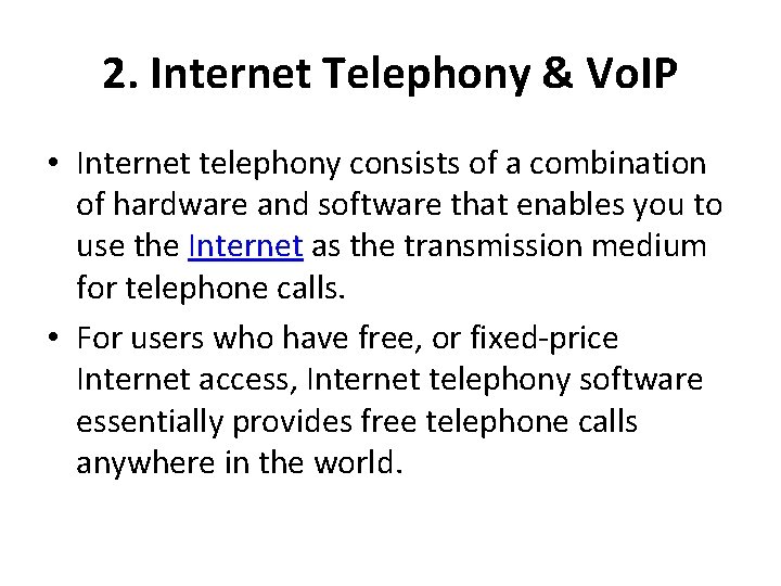 2. Internet Telephony & Vo. IP • Internet telephony consists of a combination of