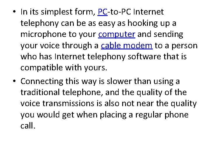  • In its simplest form, PC-to-PC Internet telephony can be as easy as