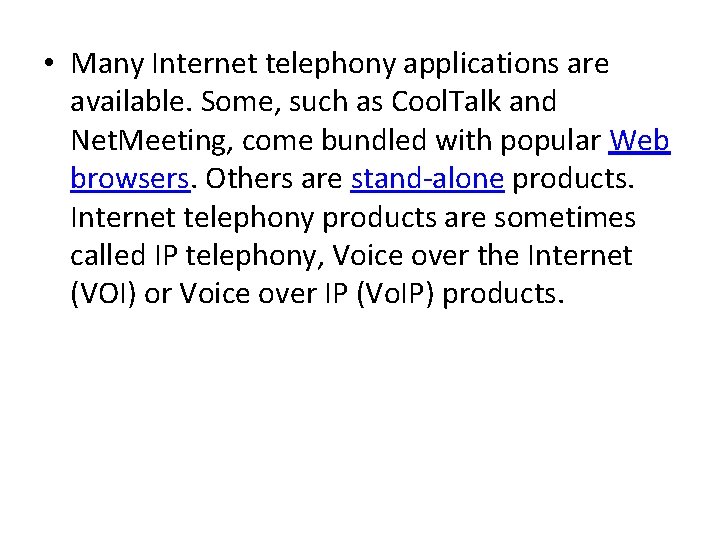  • Many Internet telephony applications are available. Some, such as Cool. Talk and