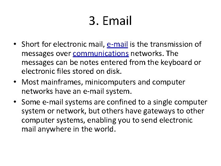 3. Email • Short for electronic mail, e-mail is the transmission of messages over