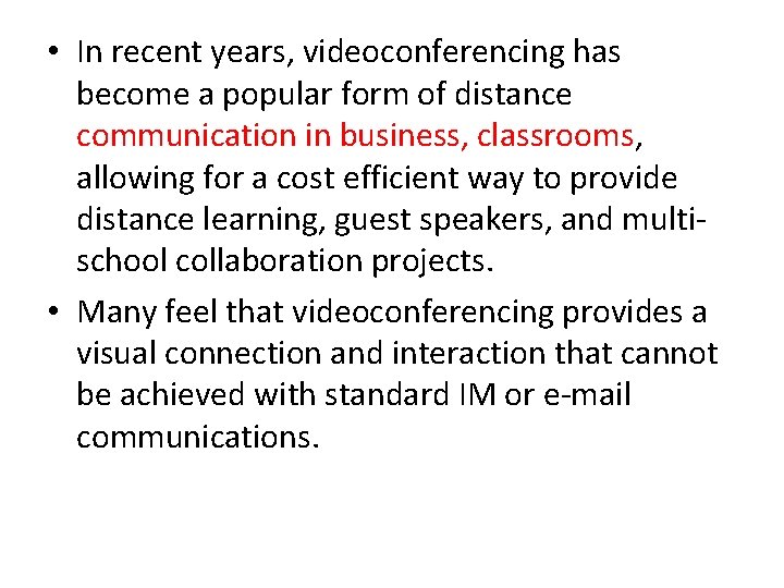  • In recent years, videoconferencing has become a popular form of distance communication