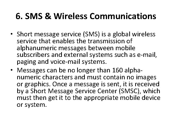 6. SMS & Wireless Communications • Short message service (SMS) is a global wireless