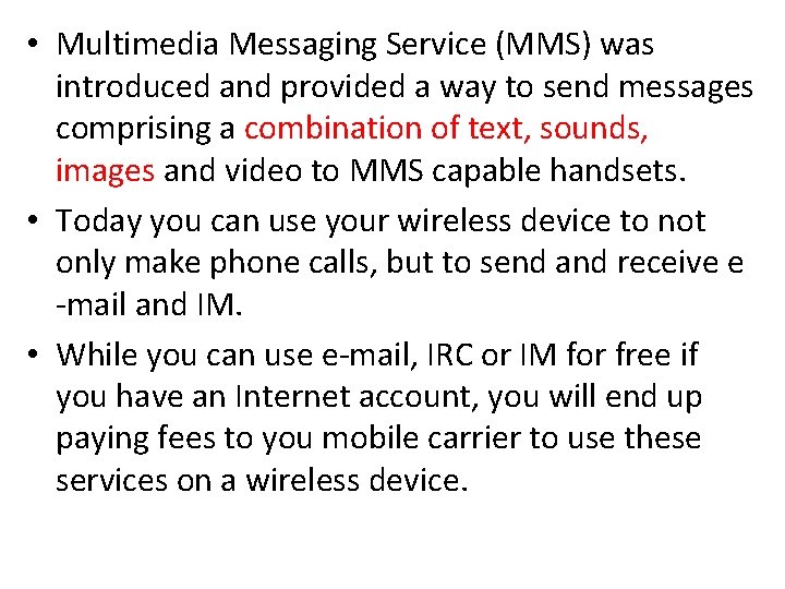  • Multimedia Messaging Service (MMS) was introduced and provided a way to send