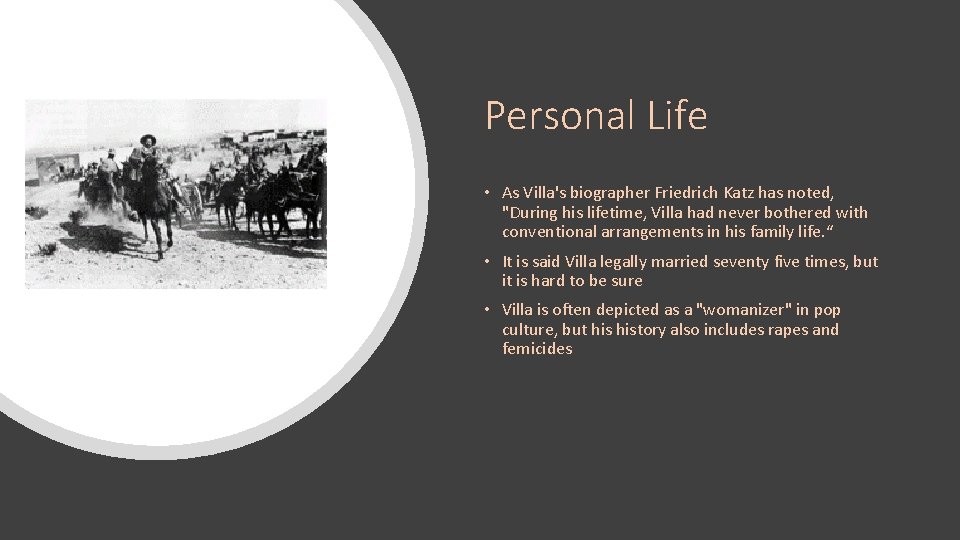 Personal Life • As Villa's biographer Friedrich Katz has noted, "During his lifetime, Villa