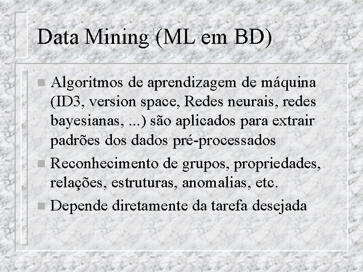 Data Mining (ML em BD) Algoritmos de aprendizagem de máquina (ID 3, version space,