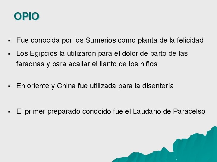 OPIO § Fue conocida por los Sumerios como planta de la felicidad § Los