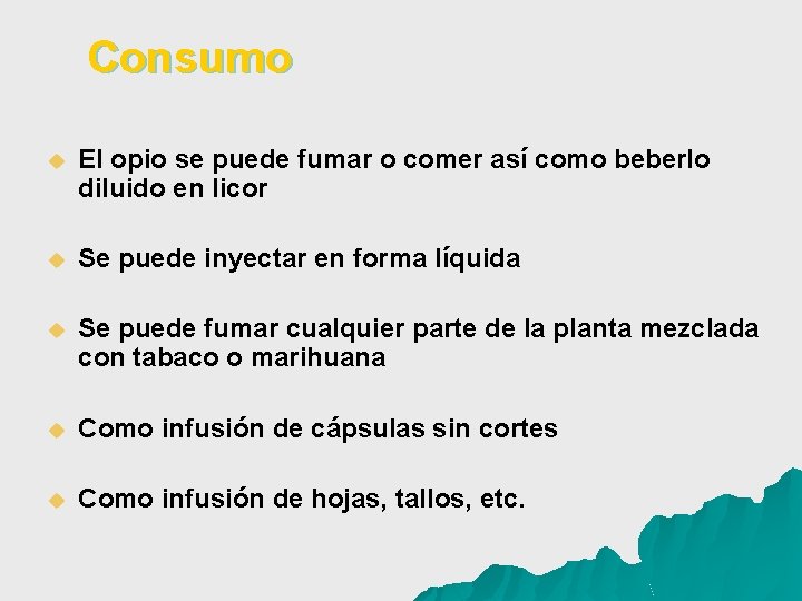 Consumo u El opio se puede fumar o comer así como beberlo diluido en