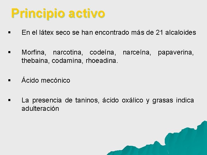 Principio activo § En el látex seco se han encontrado más de 21 alcaloides