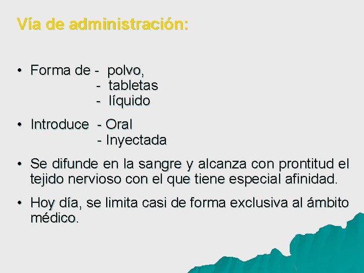 Vía de administración: • Forma de - polvo, tabletas líquido • Introduce - Oral