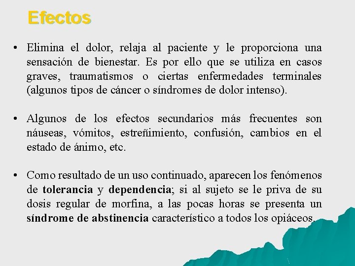 Efectos • Elimina el dolor, relaja al paciente y le proporciona una sensación de