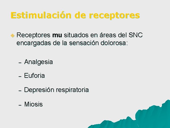 Estimulación de receptores u Receptores mu situados en áreas del SNC encargadas de la