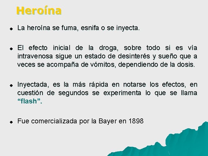 Heroína u u La heroína se fuma, esnifa o se inyecta. El efecto inicial