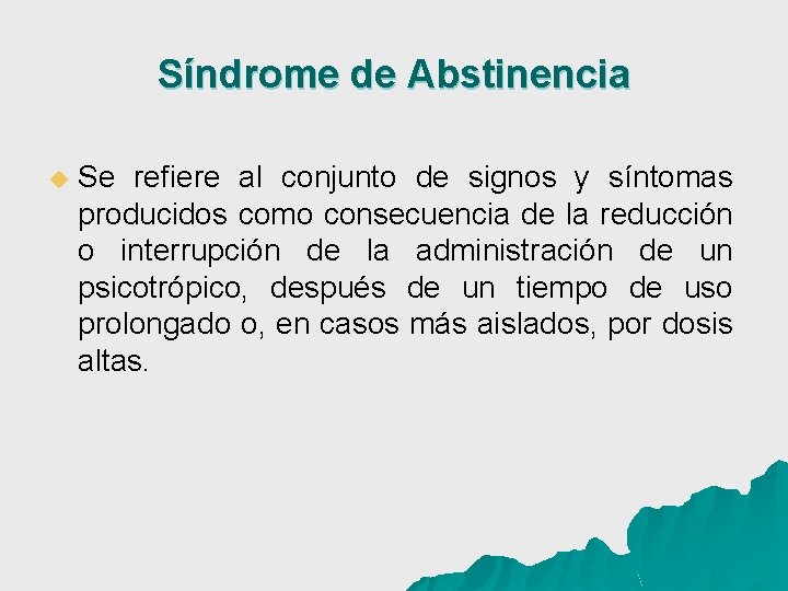 Síndrome de Abstinencia u Se refiere al conjunto de signos y síntomas producidos como