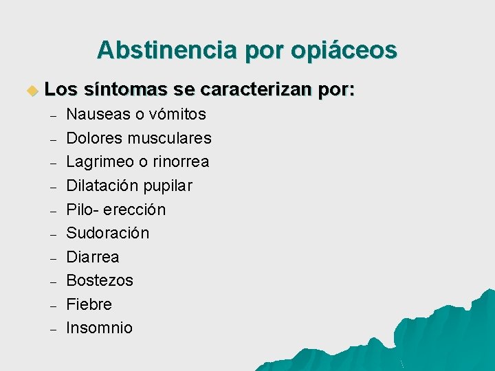 Abstinencia por opiáceos u Los síntomas se caracterizan por: – – – – –