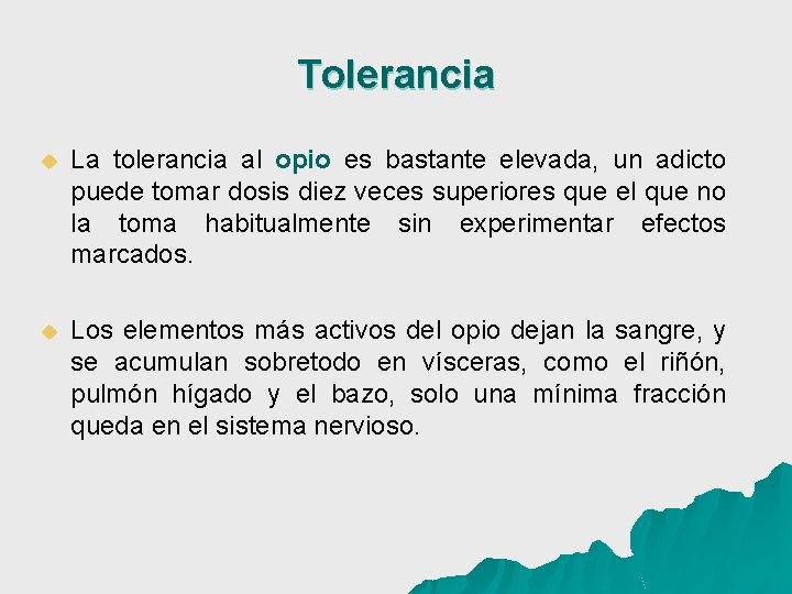 Tolerancia u La tolerancia al opio es bastante elevada, un adicto puede tomar dosis