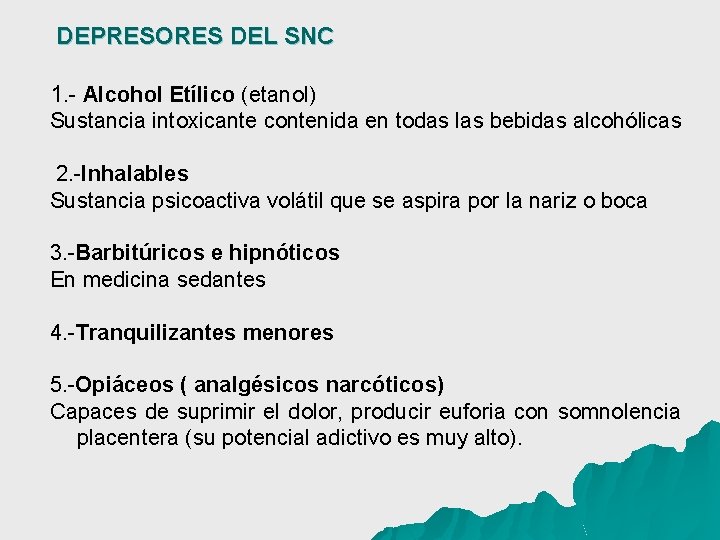 DEPRESORES DEL SNC 1. - Alcohol Etílico (etanol) Sustancia intoxicante contenida en todas las