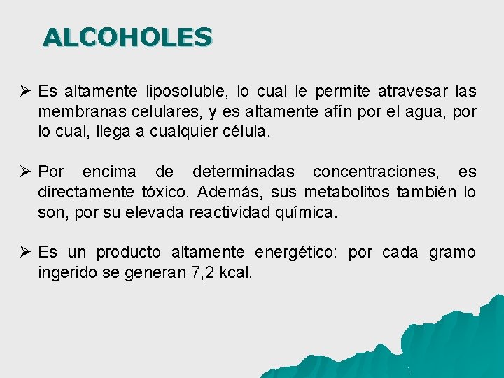 ALCOHOLES Ø Es altamente liposoluble, lo cual le permite atravesar las membranas celulares, y
