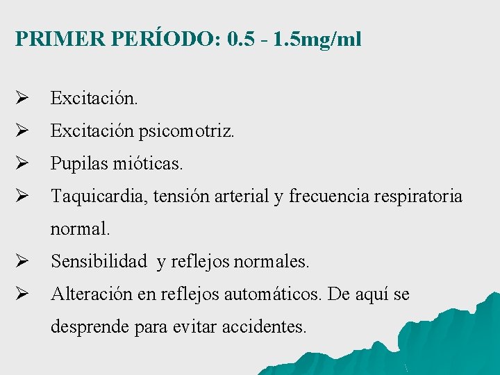 PRIMER PERÍODO: 0. 5 - 1. 5 mg/ml Ø Excitación psicomotriz. Ø Pupilas mióticas.