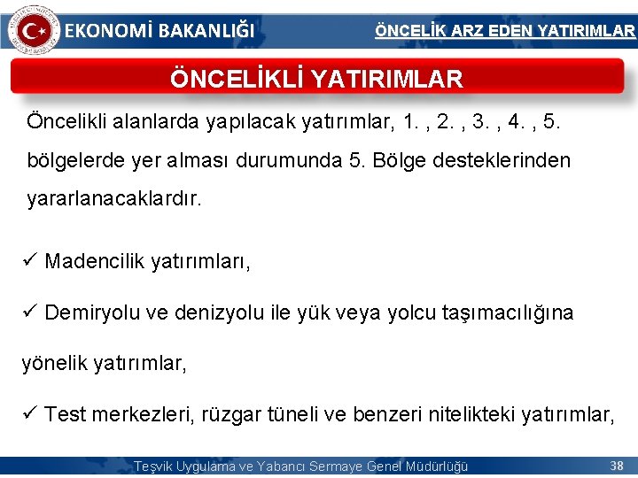 EKONOMİ BAKANLIĞI ÖNCELİK ARZ EDEN YATIRIMLAR ÖNCELİKLİ YATIRIMLAR Öncelikli alanlarda yapılacak yatırımlar, 1. ,