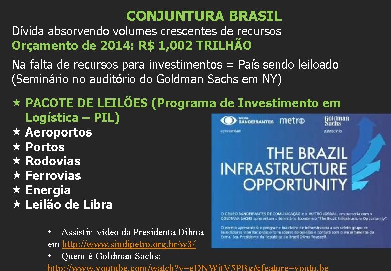 CONJUNTURA BRASIL Dívida absorvendo volumes crescentes de recursos Orçamento de 2014: R$ 1, 002