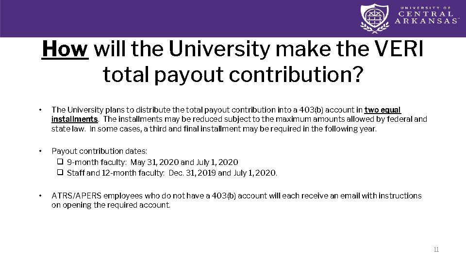 How will the University make the VERI total payout contribution? • The University plans