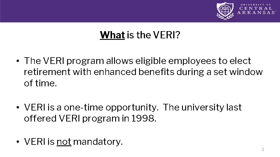 What is the VERI? • The VERI program allows eligible employees to elect retirement