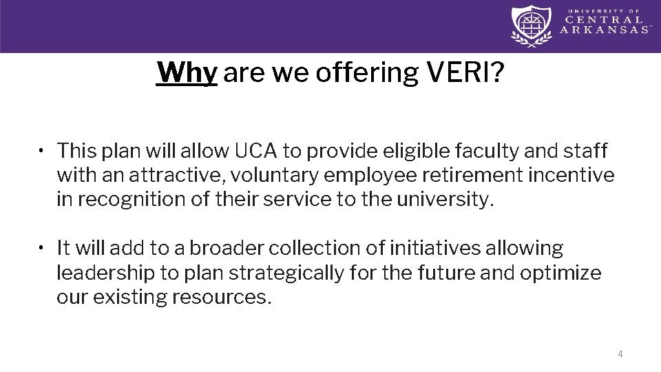 Why are we offering VERI? • This plan will allow UCA to provide eligible