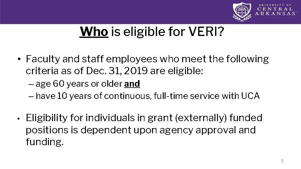 Who is eligible for VERI? • Faculty and staff employees who meet the following