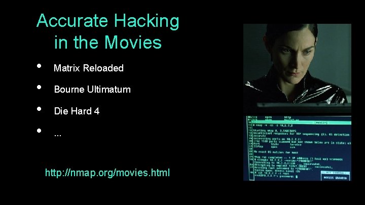 Accurate Hacking in the Movies • • Matrix Reloaded Bourne Ultimatum Die Hard 4.