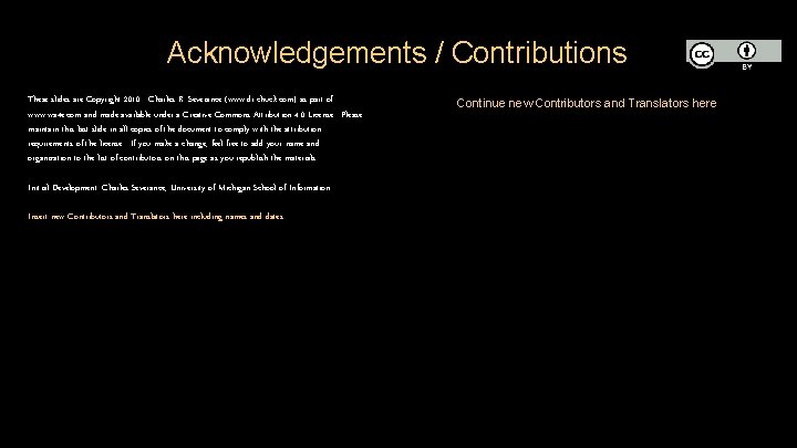 Acknowledgements / Contributions These slides are Copyright 2010 - Charles R. Severance (www. dr-chuck.