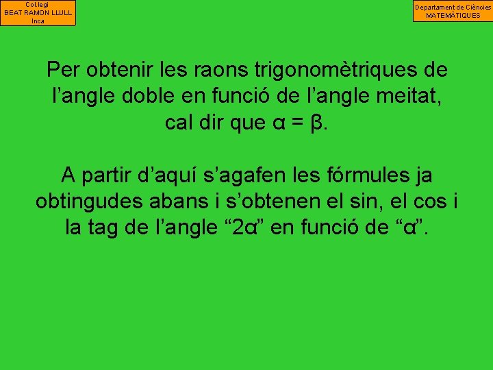 Col. legi BEAT RAMON LLULL Inca Departament de Ciències MATEMÀTIQUES Per obtenir les raons