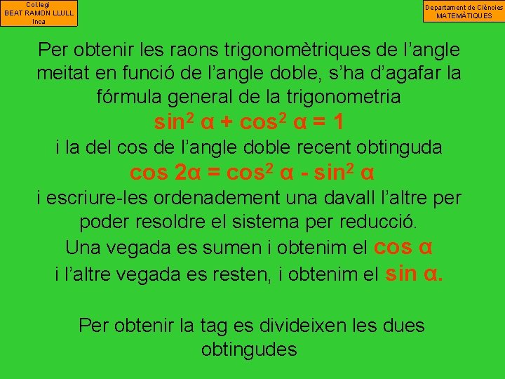 Col. legi BEAT RAMON LLULL Inca Departament de Ciències MATEMÀTIQUES Per obtenir les raons