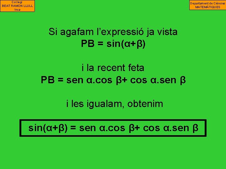 Col. legi BEAT RAMON LLULL Inca Departament de Ciències MATEMÀTIQUES Si agafam l’expressió ja